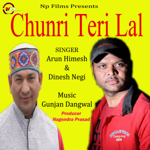 Listen to Chunri Teri Lal song with lyrics from Dinesh Negi