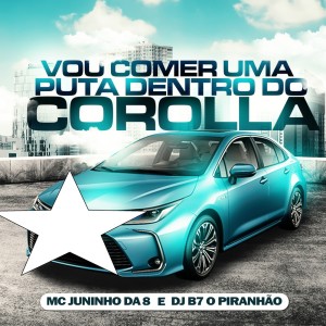 Listen to VOU COMER UMA PUTA DENTRO DO COROLLA (Explicit) song with lyrics from Dj B7 o Piranhão
