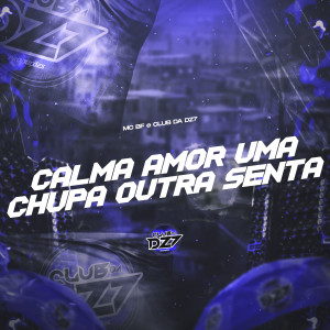 Mc Bf的专辑CALMA AMOR UMA CHUPA OUTRA SENTA (Explicit)