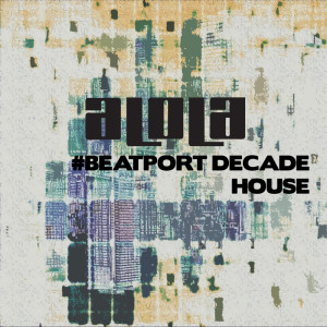 Various的专辑Alola Records #BeatportDecade House
