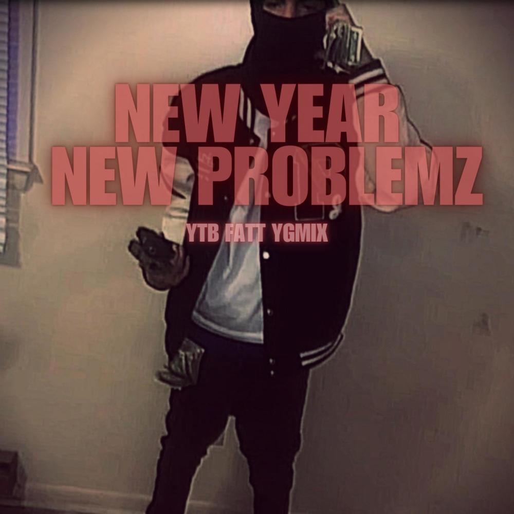 New Year New Problems (YTB Fatt YGMix|Explicit)