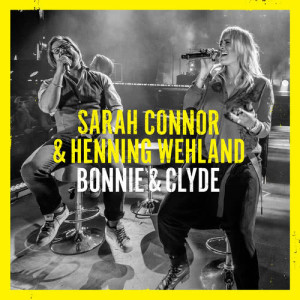 收聽Sarah Connor的Bonnie & Clyde歌詞歌曲