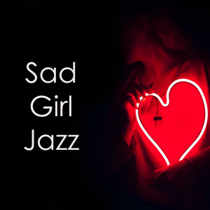 Various的專輯Sad Girl Jazz