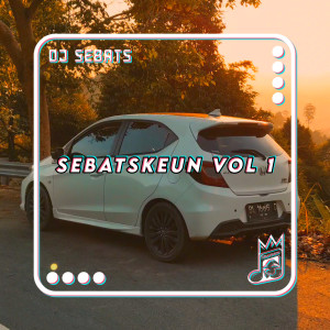 Sebatskeun, Vol. 1 dari DJ Sebats