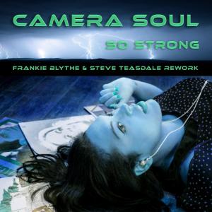 อัลบัม So Strong (Frankie Blythe & Steve Teasdale Remix) (Rework) ศิลปิน CAMERA SOUL