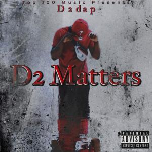 ดาวน์โหลดและฟังเพลง D2 Matters (Explicit) พร้อมเนื้อเพลงจาก D2daP