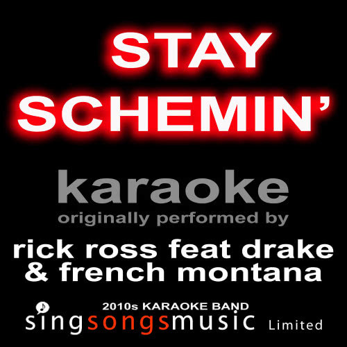 Stay Schemin' (Originally Performed By Rick Ross Feat Drake & French Montana) [Karaoke Audio Version] (Explicit) (Karaoke Audio Version)