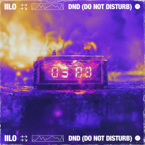 收聽iilo的DND (Do Not Disturb)歌詞歌曲