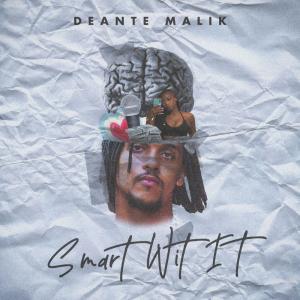 ดาวน์โหลดและฟังเพลง Smart Wit It (Explicit) พร้อมเนื้อเพลงจาก Deante Malik
