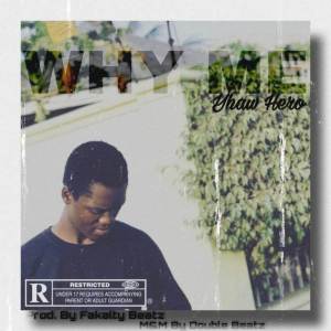 Listen to Why Me (Explicit) song with lyrics from Yhaw Hero