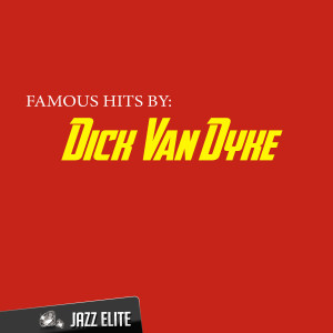 Dick Van Dyke的專輯Famous Hits by Dick Van Dyke
