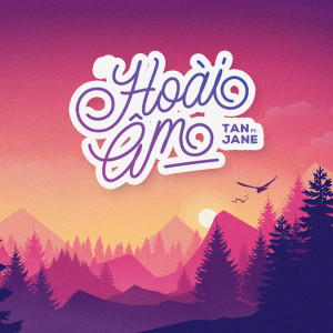 ดาวน์โหลดและฟังเพลง Hoài Âm (feat. JANE) พร้อมเนื้อเพลงจาก TAN
