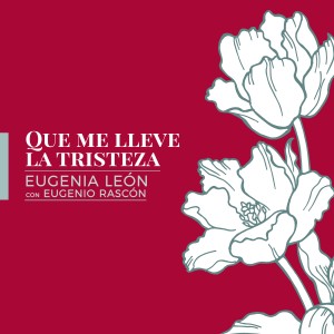 收聽Eugenia Leon的Que Me Lleve la Tristeza歌詞歌曲