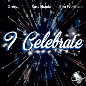 อัลบัม I Celebrate (feat. Dreez & Tim Wortham, Jr.) ศิลปิน Dreez