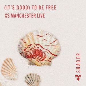 Shader的專輯(It's Good) To Be Free (XS Manchester Live)