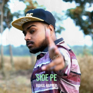 Listen to Side Pe song with lyrics from RAHUL RAPPER