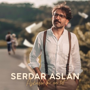 收聽Serdar Aslan的Aşkından Bir Anı Tut歌詞歌曲