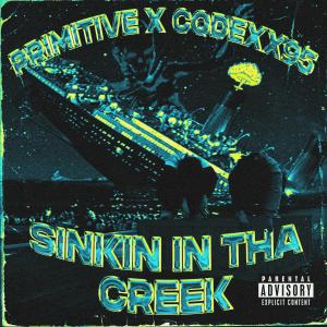 ดาวน์โหลดและฟังเพลง SINKIN IN THA CREEK (feat. Codexx95) (Remastered|Explicit) พร้อมเนื้อเพลงจาก Primitive