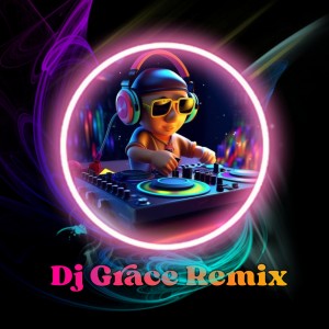 GRACE (Explicit) dari Dj Grace Remix