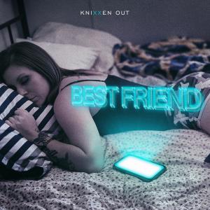 Listen to Best Friend (Explicit) song with lyrics from Knixxen Out