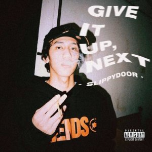 Dengarkan Give It Up, Next (Explicit) lagu dari Slippydoor dengan lirik