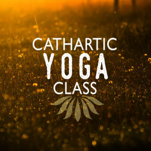 Yoga Class Music的專輯Cathartic Yoga Class