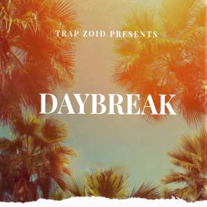 Listen to Daybreak song with lyrics from TRAP ZOID