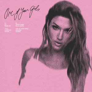 อัลบัม One Of Your Girls (Felix Jaehn Remix) ศิลปิน Troye Sivan