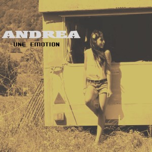 Dengarkan lagu Une émotion nyanyian Andrea dengan lirik