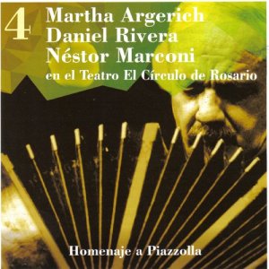 อัลบัม Martha Argerich - Daniel Rivera - Néstor Marconi, en el Teatro El Círculo de Rosario, Vol. 4, Homenaje a Astor Piazzolla ศิลปิน Néstor Marconi