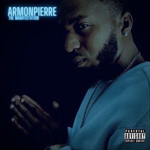 Album The Manifestation (Explicit) from Armon Pierre