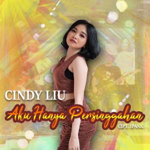 Listen to Aku Hanya Persinggahan song with lyrics from Cindy Liu