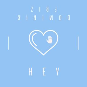 ดาวน์โหลดและฟังเพลง Hey พร้อมเนื้อเพลงจาก Dominik Friz