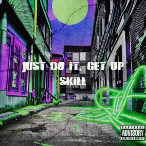 Listen to Just do it, get up (Explicit) song with lyrics from Skill