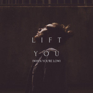 Album LIFT YOU (WHEN YOU'RE LOW) (Single) from Tim Newman