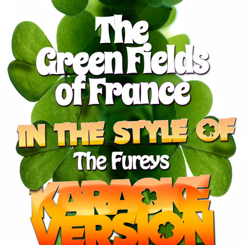 The Green Fields of France (In the Style of the Fureys) [Karaoke Version] (Karaoke Version)