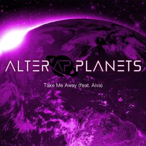 Listen to Take Me Away(feat. Aiva) song with lyrics from Alter Planets