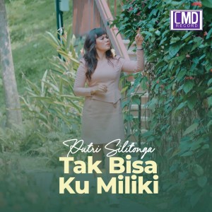 Album Tak BIsa Ku Miliki from Putri Silitonga