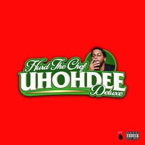 Uhoh Dee的專輯Hurd The Chef (Deluxe) (Explicit)