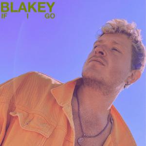 Dengarkan lagu If I Go nyanyian Blakey dengan lirik