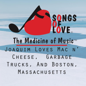 Listen to Joaquim Loves Mac n’ cheese, Garbage Trucks, and Boston, Massachusetts song with lyrics from R. Scher