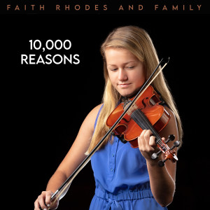 Dengarkan 10,000 Reasons lagu dari Faith Rhodes and Family dengan lirik