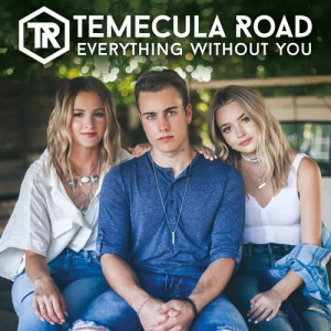收聽Temecula Road的Everything Without You歌詞歌曲