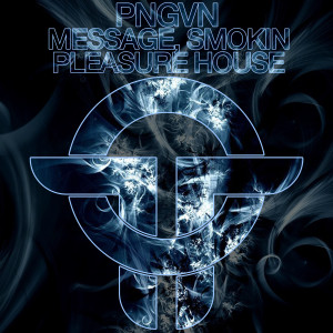 PNGVN的專輯Message, Smokin, Pleasure House