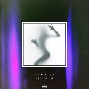 ดาวน์โหลดและฟังเพลง Let Me In (Explicit) พร้อมเนื้อเพลงจาก Gemaine