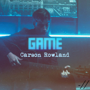 收聽Carson Rowland的Game歌詞歌曲