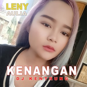 Listen to Kenangan Dj Kentrung (Explicit) song with lyrics from Leny Aulia
