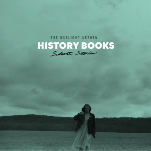 The Gaslight Anthem的專輯History Books - Short Stories