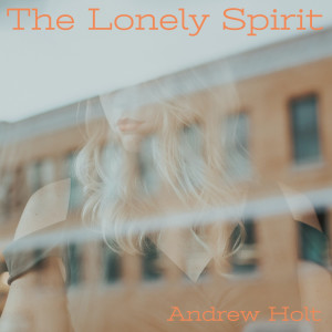 Andrew Holt的專輯The Lonely Spirit (Instrumental)