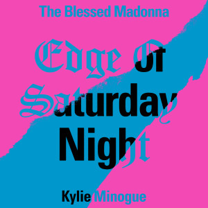 Kylie Minogue的專輯Edge of Saturday Night (feat. Kylie Minogue) (Hannah Holland Remix)